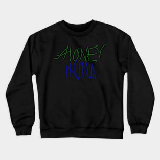 money mind Crewneck Sweatshirt